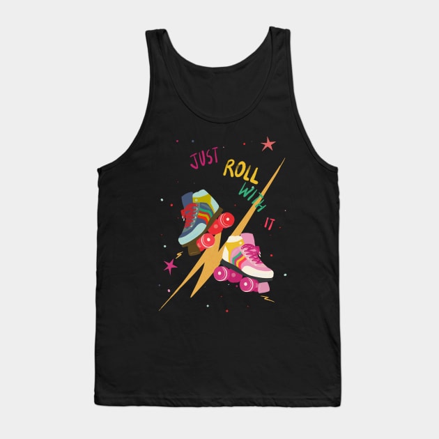 Just Roll with it Tank Top by Guncha Kumar